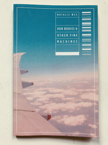 Natalie Wee's Our Bodies and Other Fine Machines